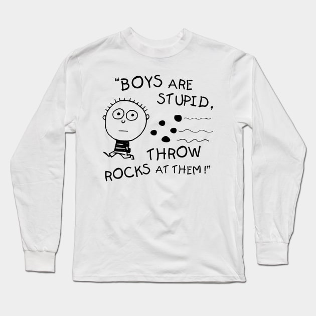 Boys are stupid. Long Sleeve T-Shirt by TEEVEETEES